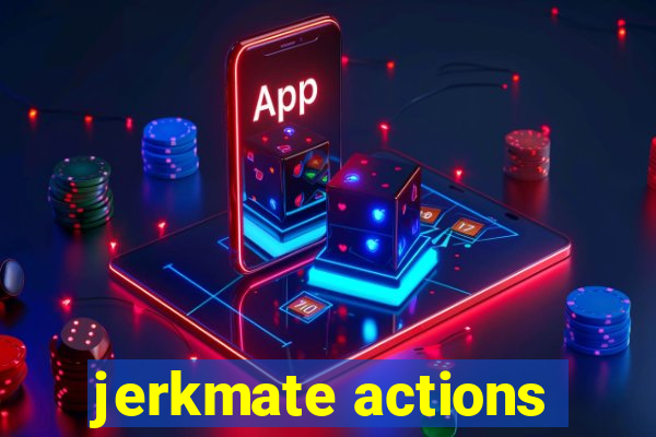 jerkmate actions